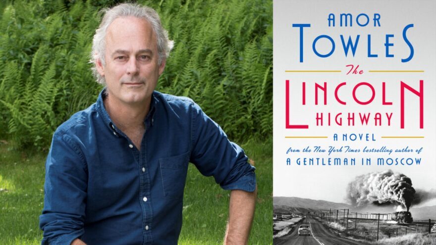 Amore Towles and the cover of The Lincoln Highway - A Novel